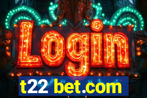 t22 bet.com